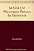 Behind the Mountain: Return to Tasmania by 