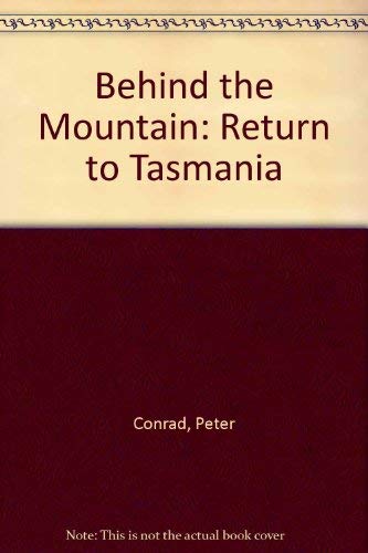 Behind the Mountain: Return to Tasmania by Peter Conrad