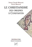 Christianisme, Des Origines a Constantin (French Edition) by Simon Claude Mimouni