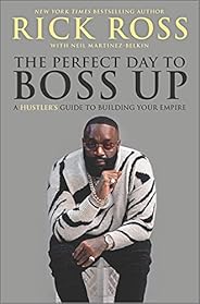 The Perfect Day to Boss Up: A Hustler's Guide to Building Your Em
