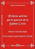 Prières actives par le pouvoir de la Sainte Croix : pour s'entourer d'un bouclier protecteur by 