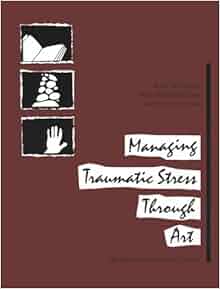 Managing Traumatic Stress Through Art Drawing From The