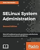 SELinux System Administration - Second Edition by Sven Vermeulen