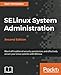 SELinux System Administration - Second Edition by Sven Vermeulen