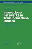 Image de Innovationsnetzwerke in Transformationsländern: Eine evolutionsökonomische Analyse am Beispiel Slowenien (Technik, Wirtschaft und Politik) (German E