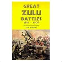 Great Zulu Battles 1838 1906 Ian Knight 9781854093905