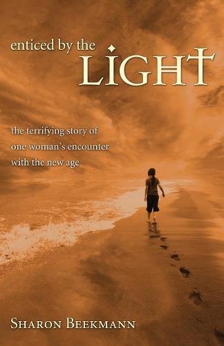 Enticed by the Light: The Terrifying Story of One Woman's Encounter with the New Age by Sharon Beekmann