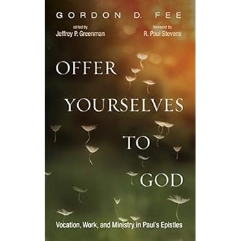 Offer Yourselves to God: Vocation, Work, and Ministry in Paul's Epistles