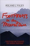 Footprints on the Mountain: Preaching and Teaching the Sunday Readings by Roland J. Faley