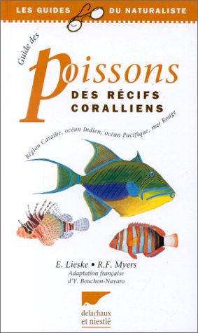 Guide des poissons des récifs coralliens by Ewald Lieske, Robert F Myers