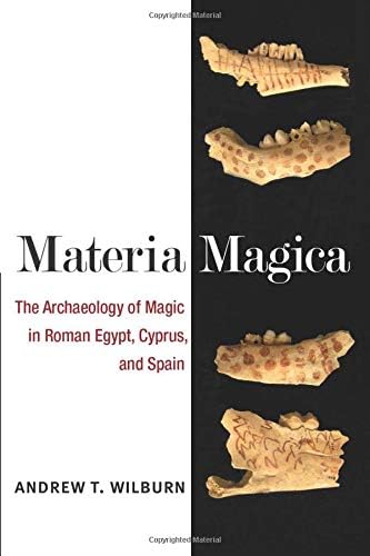 Materia Magica: The Archaeology of Magic in Roman Egypt, Cyprus, and Spain (New Texts From Acient Cultures) Paperback – 9 May 2013