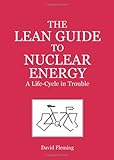 Image de The Lean Guide to Nuclear Energy: A Life-cycle in Trouble
