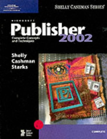 Microsoft Publisher 2002: Complete Concepts and Techniques (Shelly Cashman)