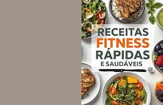 Livro Receitas Fit do Dia a Dia: Pratos Saudáveis e Rápidos que Realmente Funcionam