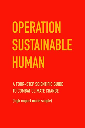Operation Sustainable Human: A four-step scientific guide to combat climate change (high impact made simple) by [Macdonald, Chris]