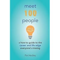 Meet 100 People: A How-To Guide to the Career and Life Edge Everyone's Missing