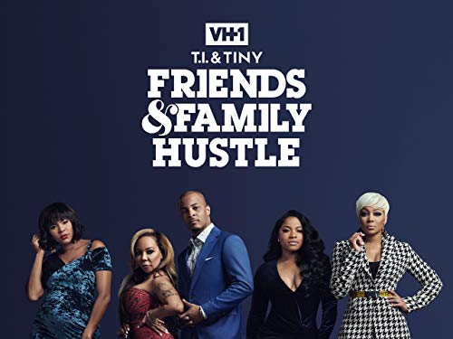 T.I. & Tiny: Friends & Family Hustle Season 1