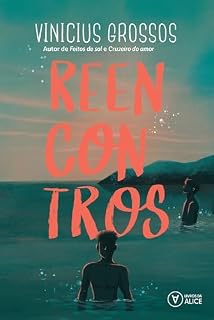 Livro Reencontros: Um livro sobre os sonhos que deixamos pelo caminho, mas nunca deixam de existir