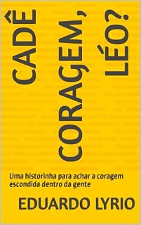 Livro Cadê Coragem, Léo?: Uma historinha para achar a coragem escondida dentro da gente