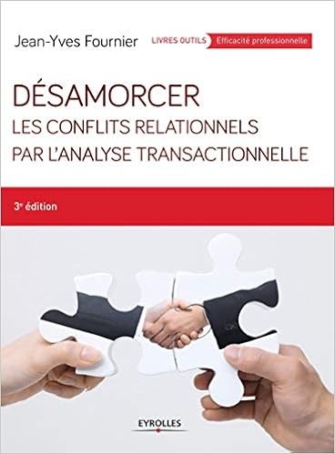 Desamorcer Les Conflits Relationnels Par L Analyse Transactionnelle Livres Outils Efficacite Professionnelle French Edition Fournier Jean Yves 9782212564457 Amazon Com Books