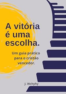 Livro A vitória é uma escolha.: Um guia prático para o cristão vencedor.