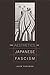 Aesthetics of Japanese Fascism (Studies of the Weatherhead East Asian Institute)