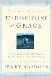 The Discipline of Grace Study Guide: God's Role and Our Role in the Pursuit of Holiness by Jerry Bridges