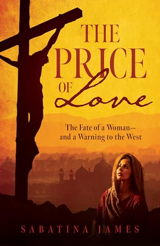 The Price of Love: The Fate of a Woman - and a Warning to the West