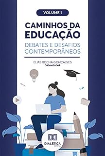 Livro Caminhos da Educação: debates e desafios contemporâneos: Volume 1