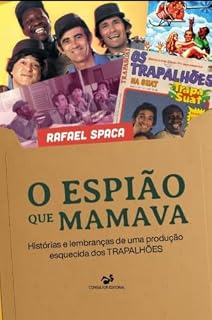Livro O Espião que Mamava, Os Trapalhões, histórias e lembranças de uma produção esquecida
