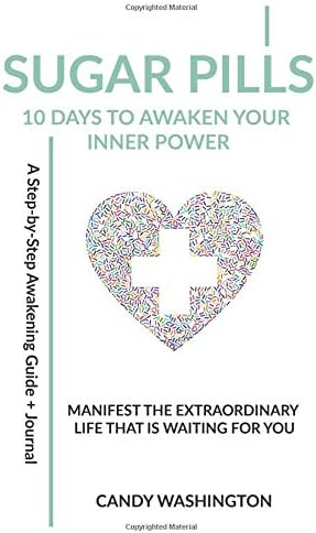 Sugar Pills: 10 Days to Awaken Your Inner Power: Manifest the extraordinary life that's waiting for you