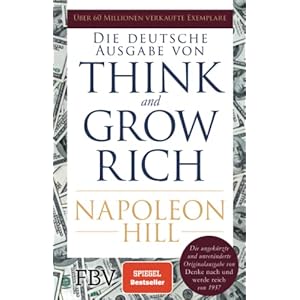 Think and Grow Rich – Deutsche Ausgabe: Die ungekürzte und unveränderte Originalausgabe von Denke nach und werde reich von 1937 Taschenbuch – 24. August 2018