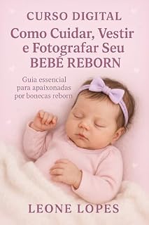 Livro Curso Digital: Como Cuidar, Vestir e Fotografar Seu Bebê Reborn