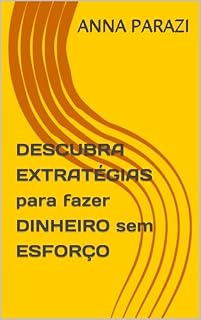 Livro DESCUBRA EXTRATÉGIAS para fazer DINHEIRO sem ESFORÇO