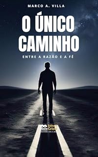 Livro O Único Caminho: Entre a Razão e a Fé