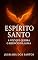 Livro Espírito Santo: A Voz Que Quebra o Silêncio da Alma (O poder da palavra de Deus Livro 2)