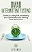 OMAD: Intermittent Fasting Guide to Losing Fat, Increasing your Spirituality and Getting More Work D by J.P. Edwin