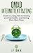 OMAD: Intermittent Fasting Guide to Losing Fat, Increasing your Spirituality and Getting More Work Done by J.P. Edwin