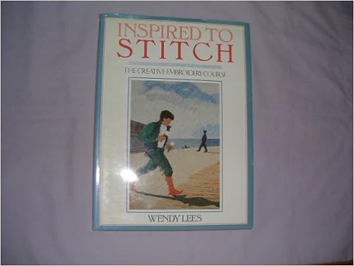 Inspired To Stitch The Creative Embroidery Course Wendy - 