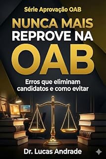Livro Nunca mais reprove na OAB: Erros que eliminam candidatos e como evitar (Aprovação OAB Livro 3)
