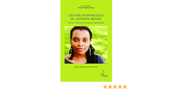 L Oeuvre Romanesque De Leonora Miano Fiction Memoire Et Enjeux Identitaires Amazon Es Tang Alice Delphine Libros En Idiomas Extranjeros