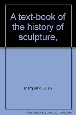 A text-book of the history of sculpture,