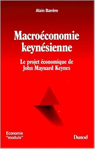 Amazon Fr Macroeconomie Keynesienne Le Projet Economique De John Maynard Keynes Le Projet Economique De John Maynard Keynes Barrere Alain Livres
