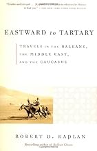 Eastward to Tartary: Travels in the Balkans, the Middle East, and the Caucasus