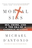 Mortal Sins: Sex, Crime, and the Era of Catholic Scandal