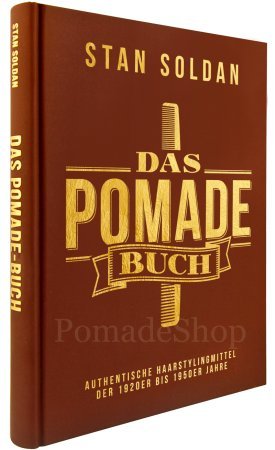 Das Pomade Buch Authentische Haarstylingmittel Der 1920er Bis 1950er Jahre Stan Soldan Lesen Rireabase