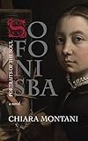 Sofonisba. Portraits of the Soul by Chiara Montani, Verna Kaye