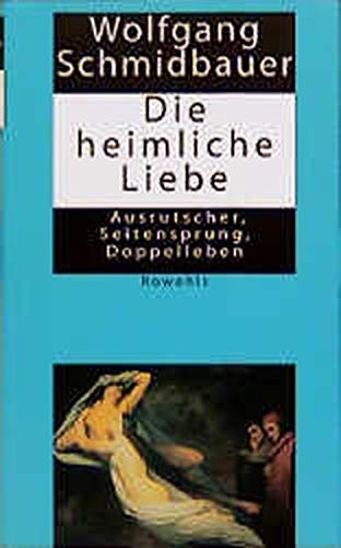 Die Heimliche Liebe Ausrutscher Seitensprung Doppelleben Schmidbauer Wolfgang Amazon De Bucher