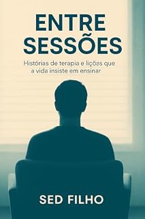 Livro Entre Sessões: Histórias de terapia e lições que a vida insiste em ensinar