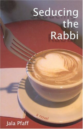 Seducing the Rabbi: a novel